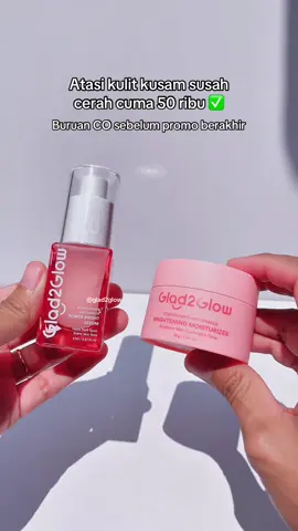 Serum dan moist brightening glad2glow untuk atasi kulit kusam susah cerah 1 paket cuma 50 ribuan aja #glad2glow #g2g #glad2glowmoisturizer #glad2glowskincare 
