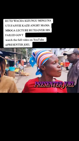 RUTO WACHA KIZUNGU MINGI NA UTUFANYIE KAZI!! ANGRY MAMA MBOGA LECTURE RUTO OVER HIS FAILED GOVT watch the full video on YouTube #presenterjoel #presenterjoeltrendings #presenterjoelpolitics 