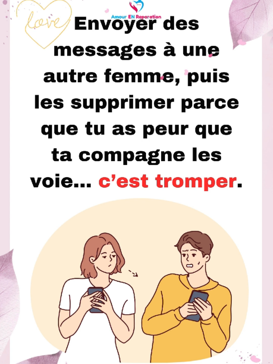 Envoyer des messages à une autre femme, puis les supprimer parce que tu as peur que ta compagne les voies... c'est tromper  #tiktokfrance🇨🇵 #relation #pourtoi #fypシ゚ 