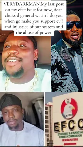 My last post on my efcc issue for now, dear chuks d general watin I do you when go make you support ev!! and injustice of our system and the abuse of power