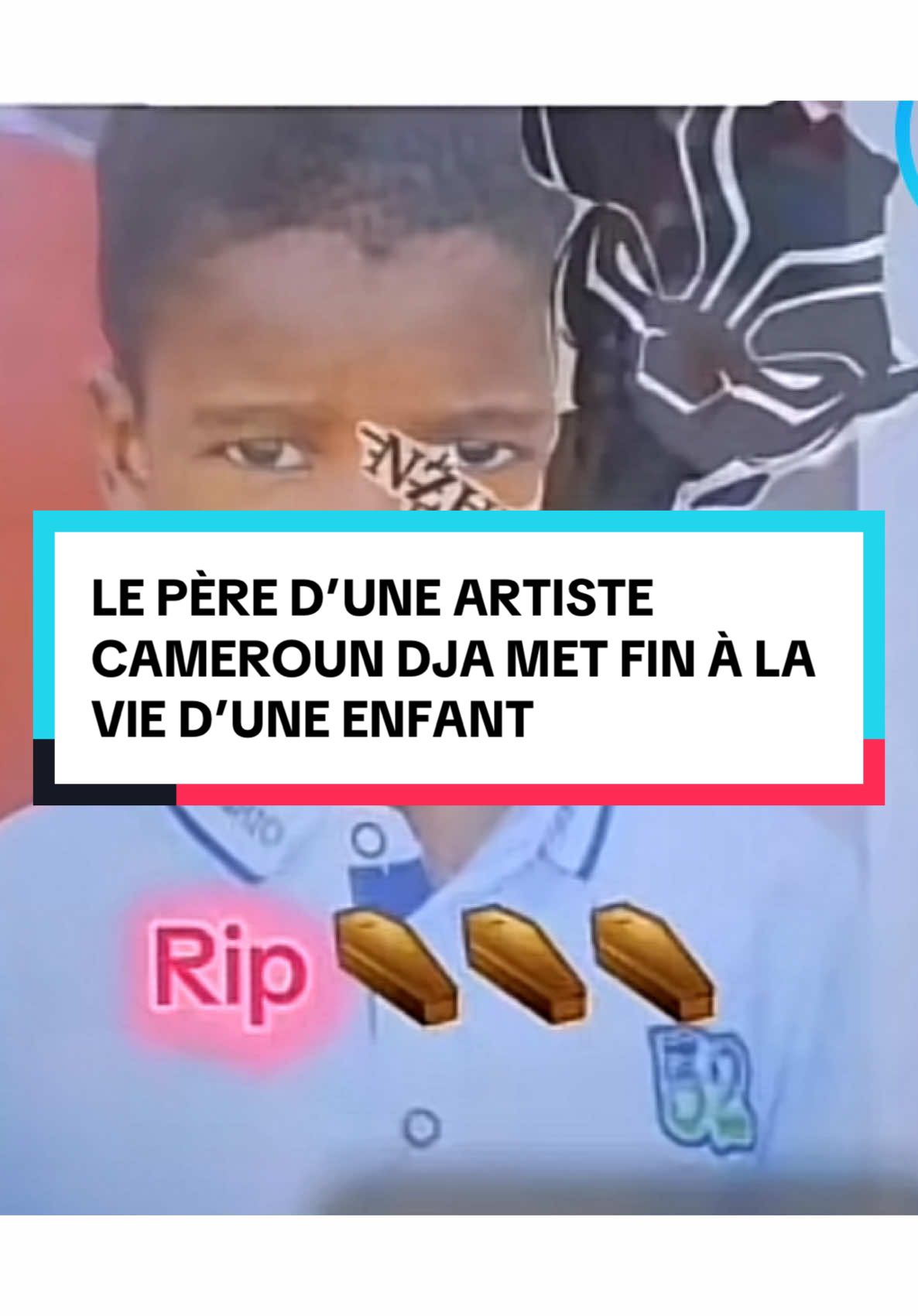 LE PÈRE D’UNE ARTISTE CAMEROUN DJA MET FIN À LA VIE D’UNE ENFANT 