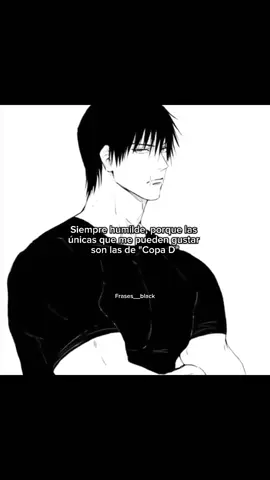 Siempre humilde porque si  #frasesblack #apoyo #soycreador #Aesthetic #xd #contenido #videoviral #paratii #frase #tojifushiguro #copad #jujutsukaisen 