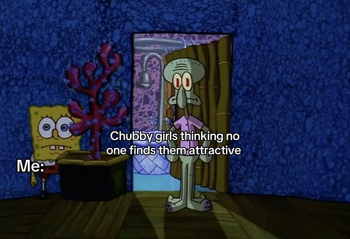 All girls are my type: muscular, skinny, chubby, short, tall, skrawny— absolutely all😝  #xybca #fyp #real #fypシ゚viral #viral #blowup? #wlw #chubbygirls #mytype #spongebob #funny 