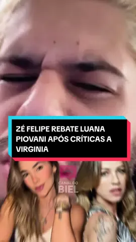 ZÉ FELIPE REBATE LUANA PIOVANI APÓS CRÍTICAS A VIRGINIA  #virginiafonceca #famosos #babados 