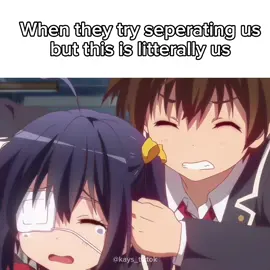 Us @barofsoapx  @Super Ike 64  @Kuzukinohare  #friendship #fyp #rikkatakanashi #anime #lovechunibyoandotherdelusions #chunibyo #BestFriends 