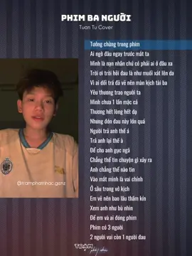 Phim Ba Người || Tuan Tu Cover #nhachaymoingay #tamtrang #viral #lyric #xuhuong #xh 