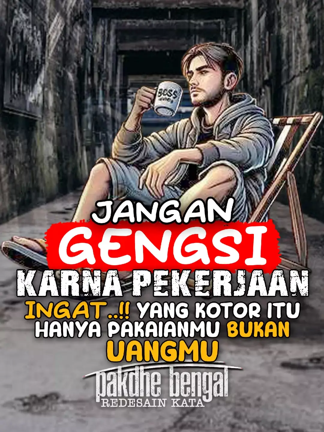 INGAT'..!! YANG KOTOR ITU CUMA PAKAIANMU BUKAN UANGMU.