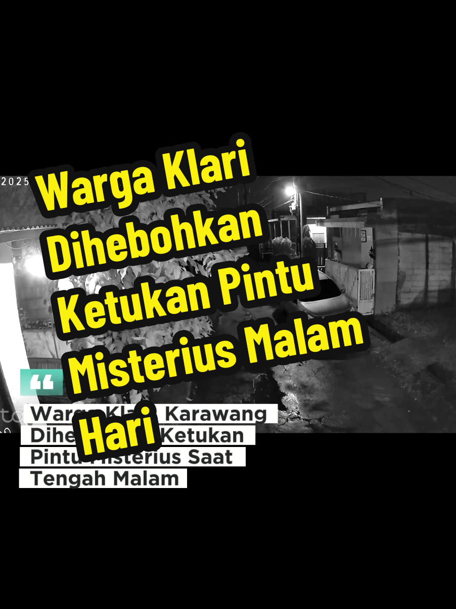 Warga Klari, Karawang Dihebohkan Ketukan Pintu Misterius Saat Tengah Malam  Karawang – Warga di kawasan Kawali-Kosambi, Kecamatan Klari, Kabupaten Karawang, tengah diresahkan oleh fenomena aneh yang terjadi beberapa malam terakhir. Sejumlah warga mengaku pintu rumah mereka digedor secara tiba-tiba pada tengah malam menjelang pagi, namun saat dicek, tak terlihat siapa pun di depan rumah. Isu ini menyebar cepat melalui media sosial dan obrolan warga sekitar. Banyak yang penasaran sekaligus merasa waswas karena kejadian tersebut terjadi berulang dan tanpa penjelasan logis. Bahkan, rekaman CCTV milik salah satu warga yang viral di media sosial menunjukkan suara ketukan jelas terdengar, namun tidak tampak sosok apa pun di depan pintu. 
