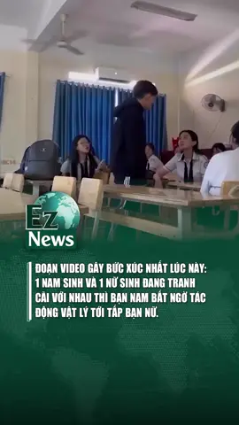 Đoạn video gây bức xúc nhất lúc này: 1 nam sinh và 1 nữ sinh đang tranh cãi với nhau thì bạn nam bất ngờ tác động vật lý tới tấp bạn nữ #tiktoknews #xuhuong #viral #tintuc #eznews