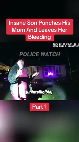 Insane Son Punches His Mom And Leaves Her Bleeding  Part 1	 #cops #copsoftiktok #police #policeofficer #bodycam #crime #truecrime #truestory #foryou #fyp 
