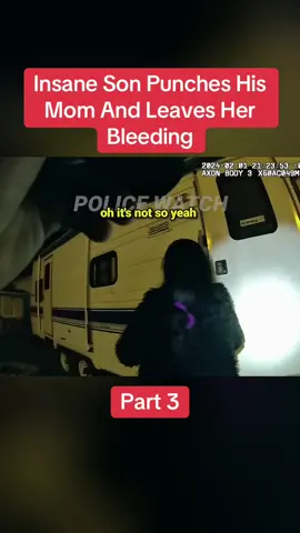 Insane Son Punches His Mom And Leaves Her Bleeding  Part 3	 #cops #copsoftiktok #police #policeofficer #bodycam #crime #truecrime #truestory #foryou #fyp 