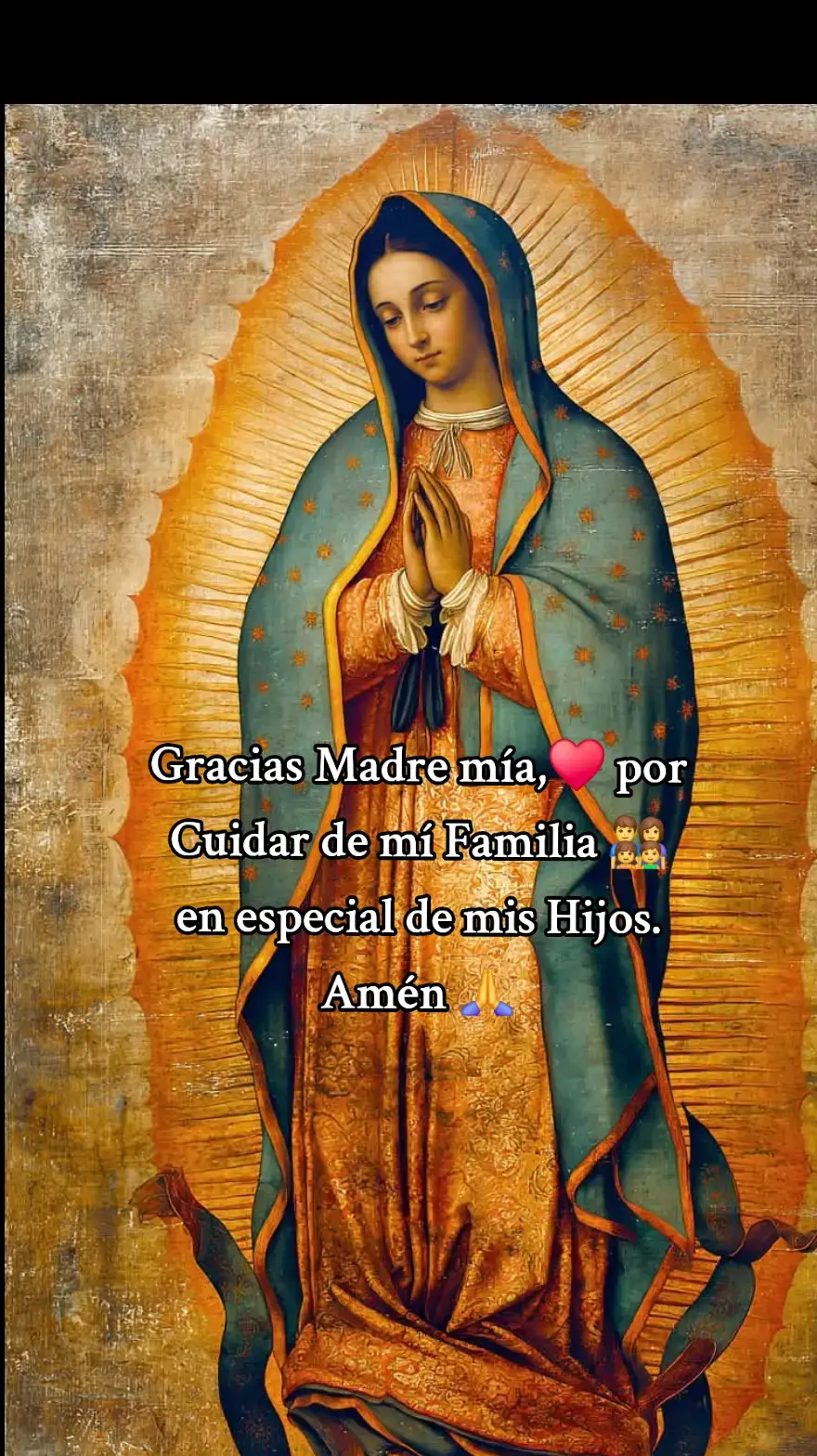 #Oración a la #virgen de #Guadalupe ♥️🙏👨‍👩‍👧‍👦 #para la #protección de #nuestros #hijos ⚘️
