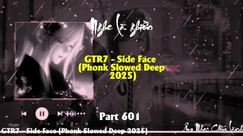 Nhạc này đủ chill chưa - GTR7 - Side Face (Phonk Slowed Deep 2025) Part 601 #nhachaymoingay #nhacnaychillphet #hottrend #xuhuong #shinmusiccc #nhachay #bassboosted #douyin #phonk #remix #nonstop #beat #instrumental #phonkhouse #edm #hshk #vodke #nhacchillphet🎶 #sloweddeep #basschill #sideface
