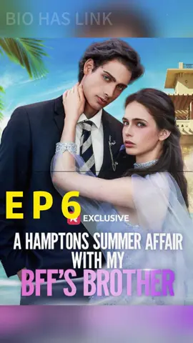 Named➡️ A Hamptons Summer Affair With My BFF'S Brother ⬅️ THE FULL DRAMa are 1n the 1ink🌳🪢0m my h0mepage bi0💫Acc0rding t0 the name 💗 #foryoupage #FYP #tiktok  #reelshort #reelshortapp #shortvideo #tiktokdrama #shortstory #shortmovie #ShortDrama #RomanceDrama #LoveStory #ahamptonssummeraffairwithmybffsbrother 