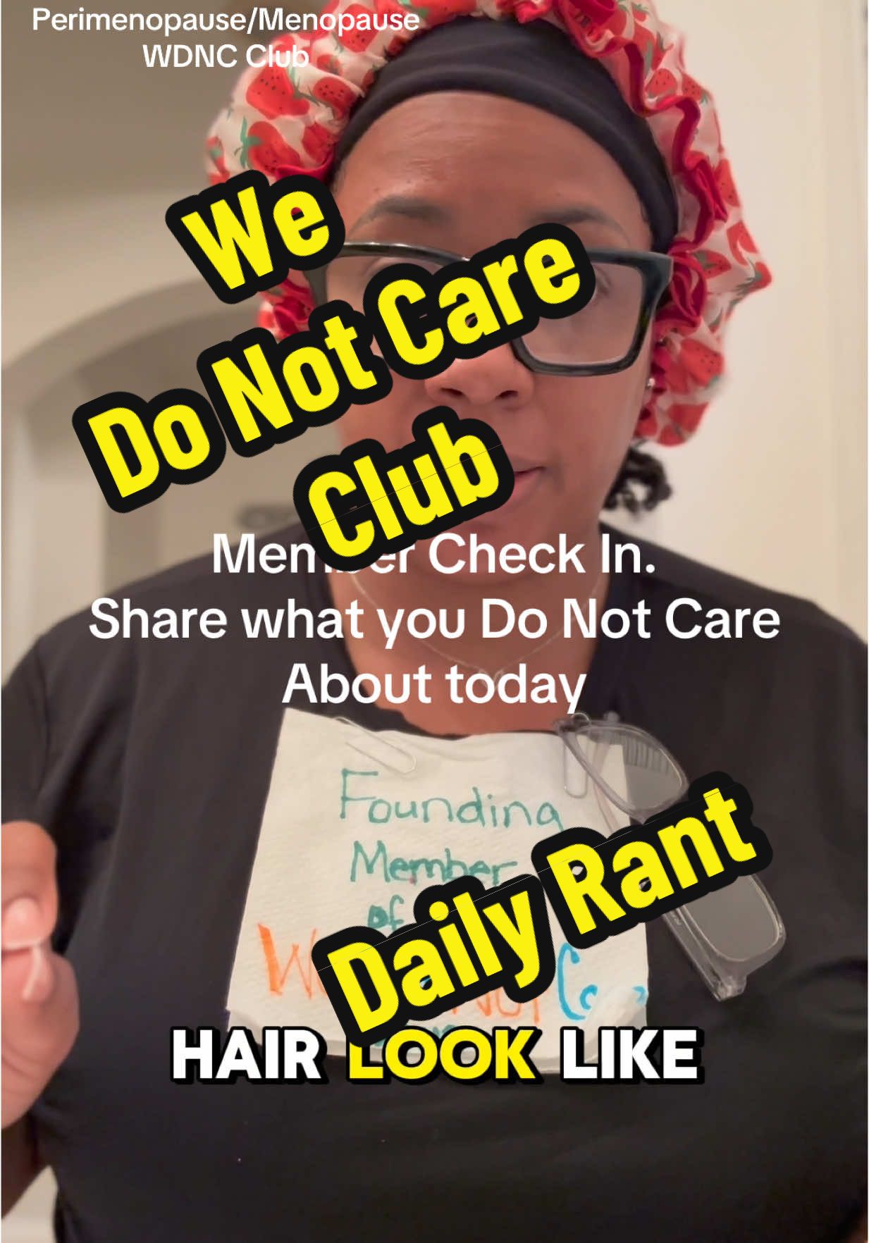 Welcome WDNC Club members! Let us know what you Do Not Care about Today. I will notify the world via video. #perimenopause #menopause #insomnia #hotflashes #achyjoints #drynessdownthere