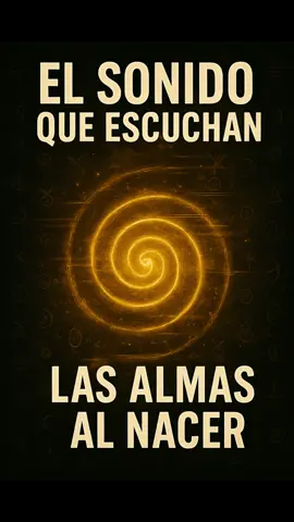El sonido que escuchan las almas al nacer #SabiasQue #misterio #curiosidades #espiritualidad #vidas