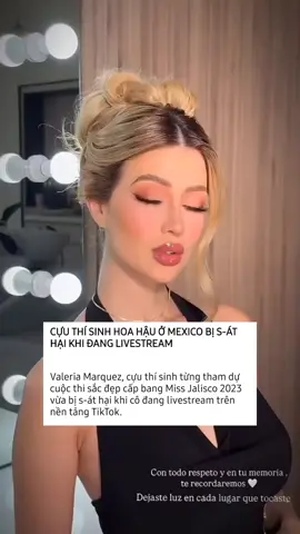 CỰU THÍ SINH HOA HẬU Ở MEXICO BỊ S-ÁT HẠI KHI ĐANG LIVESTREAM  Valeria Marquez, cựu thí sinh từng tham dự cuộc thi sắc đẹp cấp bang Miss Jalisco 2023 vừa bị s-át hại khi cô đang livestream trên nền tảng TikTok.  #xuhongtiktok #xuhuongtiktok #xuhuongtiktok2023☘️🍀♥️ #xuhongtiktok2023 #tiktokxuhuong2025🥰 #xuonghuongtiktok #tiktok 