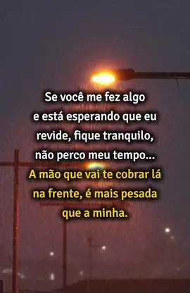 Status do dia:  A mão que vai cobrar lá na frente, é pesada.  #frasedodia #nostalgia #Flashback #international #anos80 #anos90 #frasesmotivadoras #frase #reflexaododia #frasemotivacional #reflexao #reflexaodevida #Motivacional #tapadodia #CapCutMotivacional #CapCut 