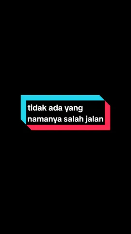 #CapCut tidak ada yang namanya salah jalan #story #storytime #storywa #katakata 