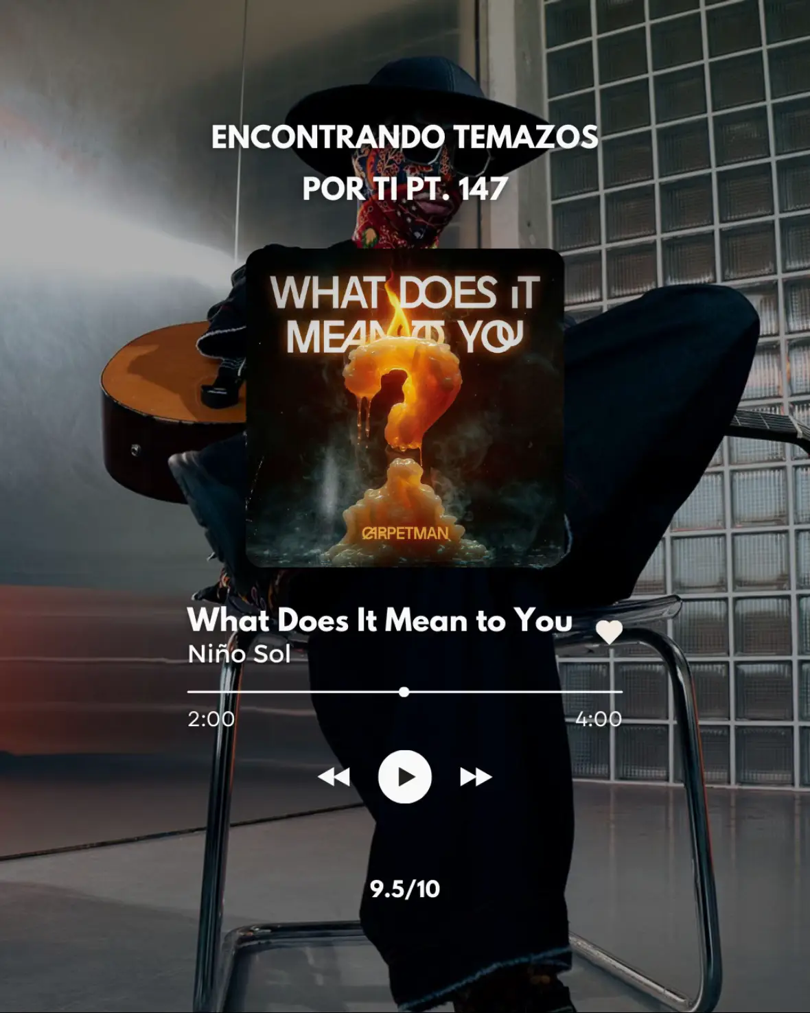 Parte 147. | What Does It Mean to You – Carpetman ¿Y para ti… qué significa? #whatdoesitmeantoyou #carpetman #indiealternativo #nuevamusica #egodeconstruido #musicamental #musicaindie #descubremusica