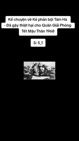 Kể chuyện về Kẻ phản bội Tám Hà  - Đã gậy thiệt hại cho Quân Giải Phóng  Tết Mậu Thân 1968. S: 5_1. #tinhbao #kephanboi_tamha #tetmauthan1968 #xuhuong #follow 