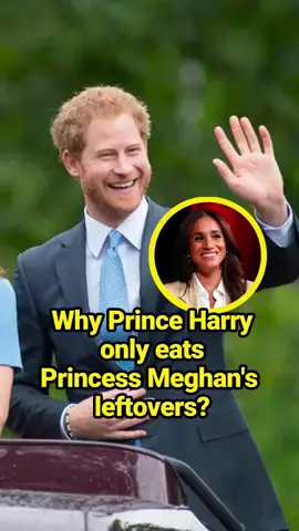 Why Prince Harry only eats Princess Meghan's leftovers? #fyp #capcutforus #capcut #capcutpioneer #celebrity #PrinceHarry #PrincessMeghan #PrincessDiana #britishroyalfamily #PrinceofWales