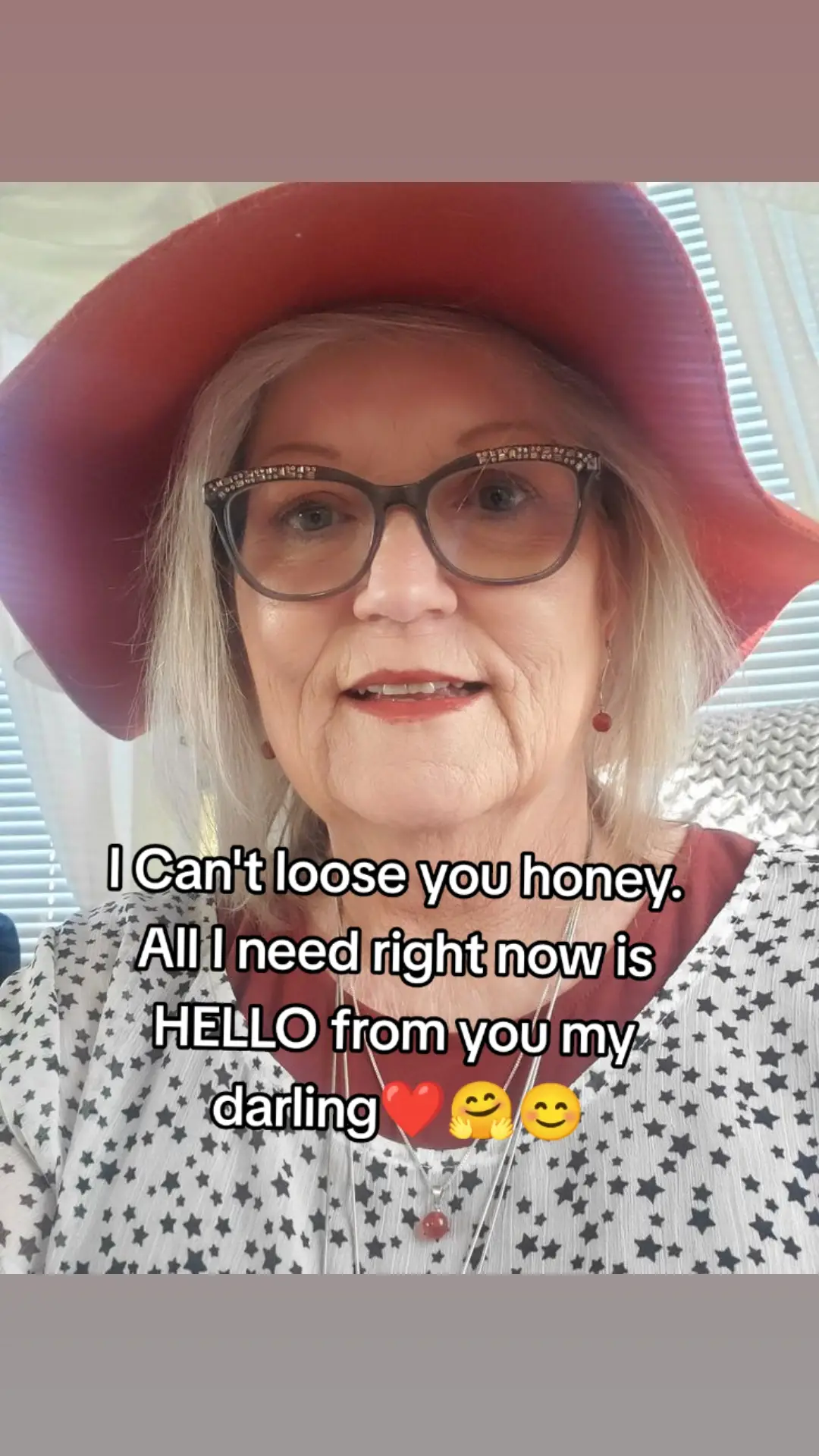 I Can't loose you honey. All I need right now is HELLO from you my darling❤️🤗😊