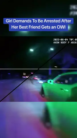 Girl Demands To Be Arrested After Her Best Friend Gets an OWI #cops #copsoftiktok 