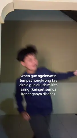 kangen banget ga si,masi kedengeran suara ketawa ketawa kita ditempat itu