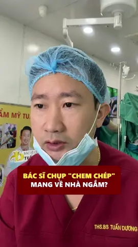 Nhiều bạn sợ bác sĩ chụp ảnh chem chép đem về nhà ngắm 😅 #bacsytuanduong #thammytuanduong #trendingtiktok #xuhuongtiktok #thammy #lamdep 