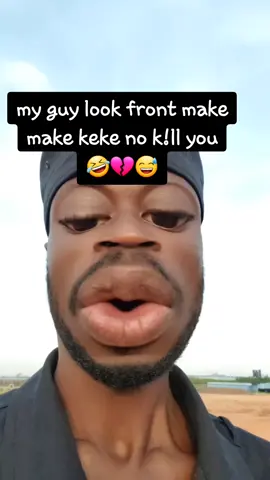 my guy look front make make keke no k!ll you 🤣💔😅 #viralvideos #goviral #fybシ #nigeriantiktok🇳🇬 