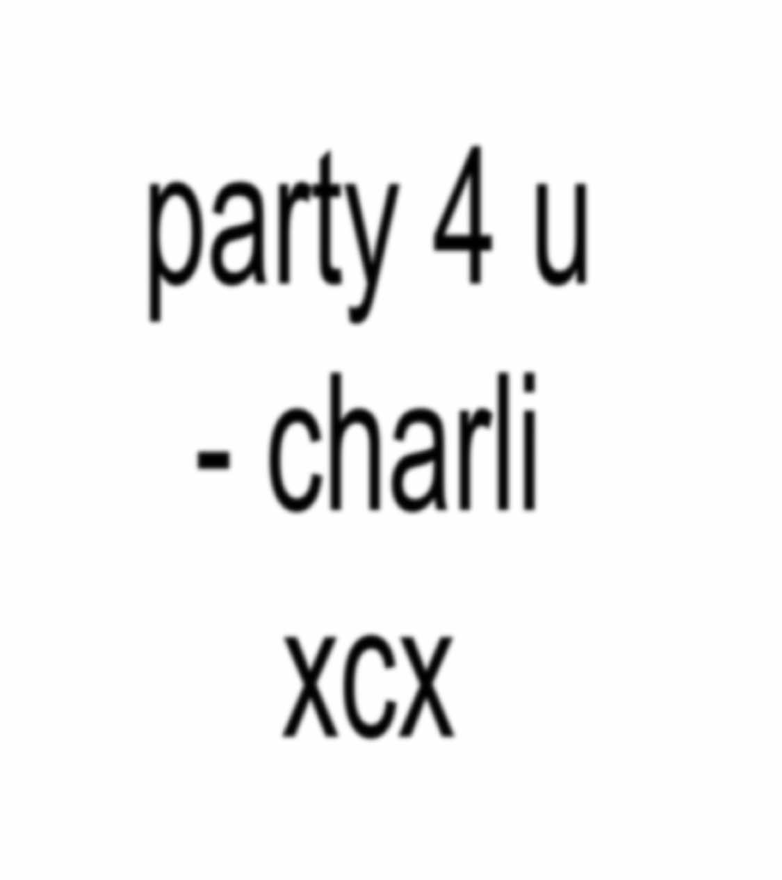 party 4 u #howimfeelingnow #party4u #brat #lyrics #lyric #charlixcx #audio #fyp #foryoupage 