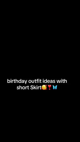 birthday outfit ideas with short Skirt🦋❣️💕💕 