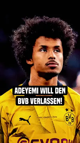 Adeyemi will den BVB verlassen!