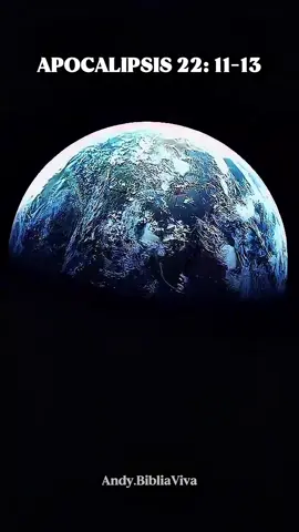 Apocalipsis 22: 11-13. #jesus #diosteama #biblia #apocalipsis #esperanza  #salvacion #yahweh 