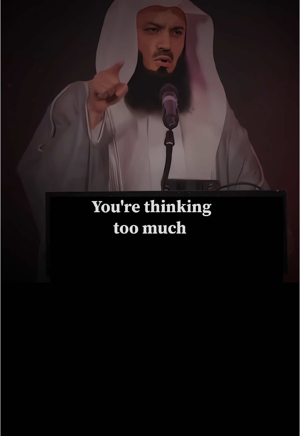 You Thinking too much 🖤 #islamic_video #trustallah #sabr #alhumdullilah #islam #جمعه_مباركه #muftimenk 