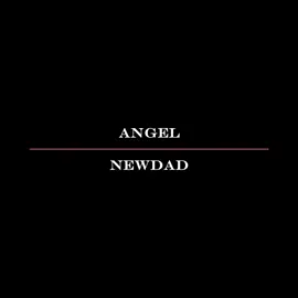 angel edit audio #angel #newdad #audios #van9shedmp3 #fyp #viral 