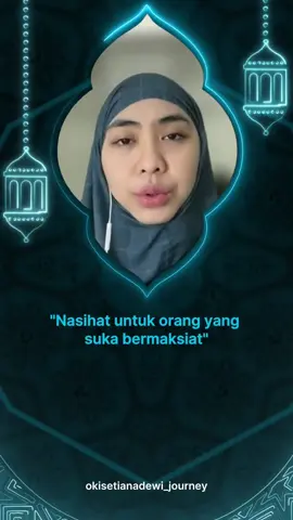 Naudzubillah tsumma naudzubillahi min dzaalik, semoga kita semua dijauhi oleh seluruh maksiat yang dilarang oleh Allah swt. Aamiin🤲🏻 #kajianislami #ustadzahokisetianadewi #okisetianadewi 