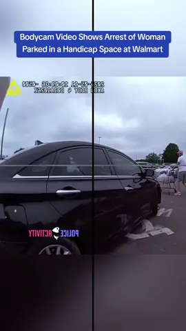 Bodycam Video Shows Arrest of Woman Parked in a Handicap Space at Walmart #cops #copsoftiktok 