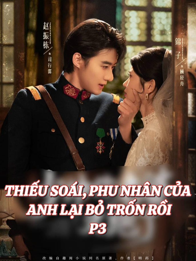 🎬 [𝑻𝒆̂𝒏 𝑷𝒉𝒊𝒎] THIẾU SOÁI, PHU NHÂN CỦA ANH LẠI BỎ TRỐN RỒI - P3 ⭐ 𝑫𝒊𝒆̂̃𝒏 𝒗𝒊𝒆̂𝒏 𝒄𝒉𝒊́𝒏𝒉: Triệu Chấn Đống & Cẩm Tử #trieuchandong #camtu #thieusoaivongailaibotronroi #phimngontinh #phimngandouyin #tongtai #phimtongtai #reviewphim #phimngantrungquoc