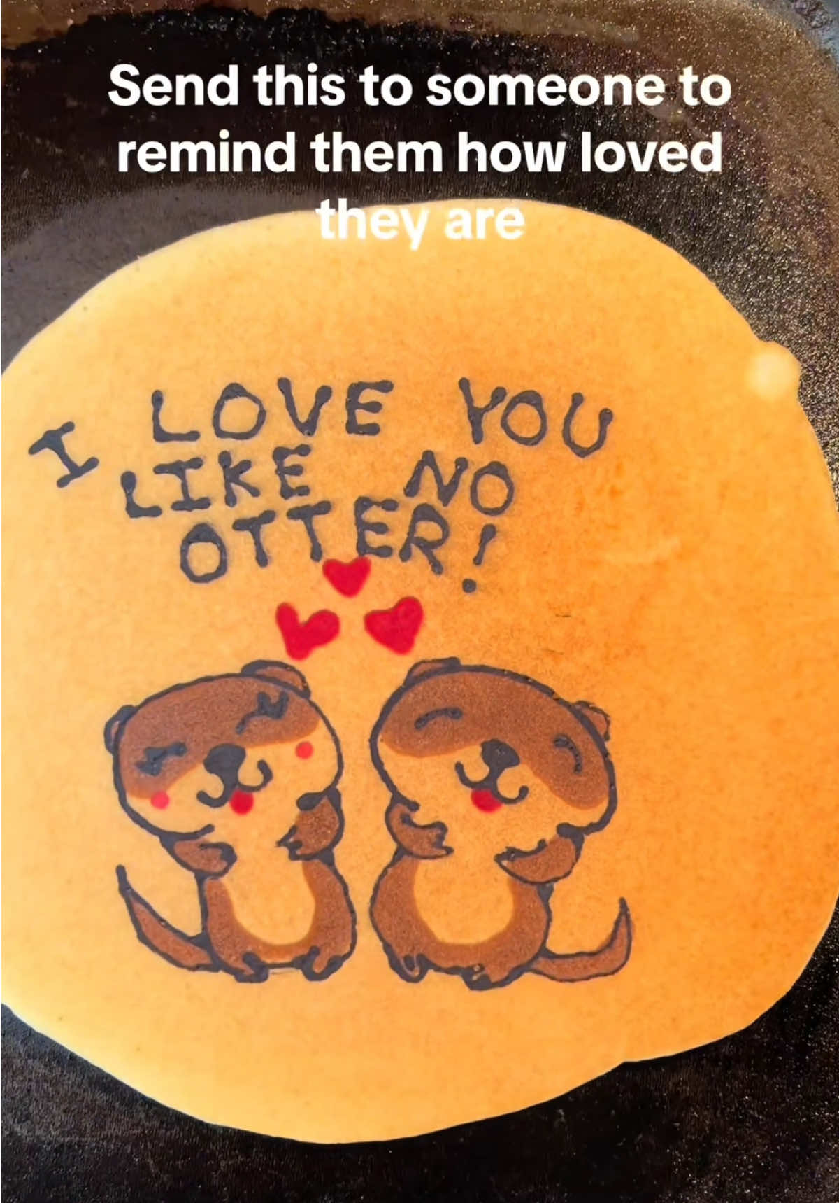 Send it to them to remind them how loved they are then drop a like and follow! #pancake #pancakes #breakfast #breakfastideas #funnyvideos #otter #otters #Love #youareloved #iloveyou #positivevibes 