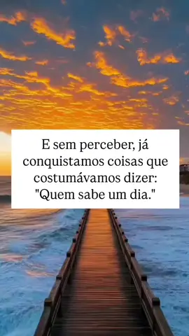 E sem perceber, já conquistamos coisas que costumávamos dizer: 