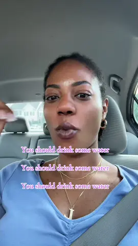 You look a little thirsty. #takecareofyou #drinkwater #selfcaretiktok 