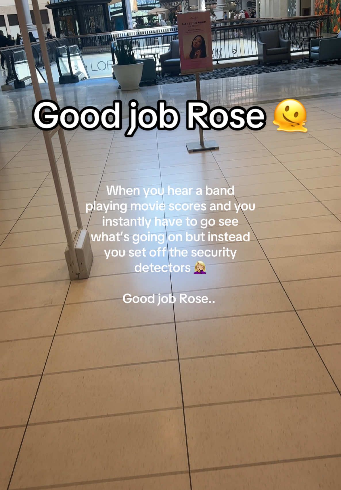 This would happen to me..  They were playing Pirates of the Caribbean though! Pretty bloody cool to hear some movie music inside of a shopping center!  #rosemoments #goodjobtome #moviescores 