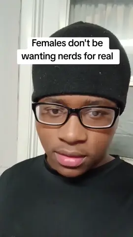 They don't want nerds bro trust #fyp #foryoupage #relatable #spreadpositivity #females #nerds 