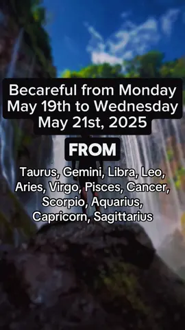 Becareful from Monday May 19th to Wednesday May 21st #zodiacsigns #zodiacs #zodiacsignz #zodiac #zodiacsignaesthetic #astrology #astrologytok #universemessage 