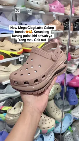 New Mega Clog Latte Cakep bunda 😍🥰. Keranjang kuning pojok kiri bawah ya Yang mau Cek out Ready size 35 sd 40