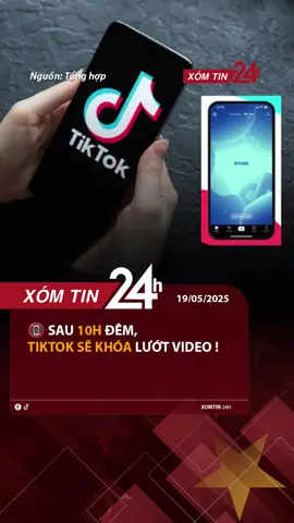 📵 Sau 10h đêm, TikTok sẽ khóa lướt video! #xomtin24h #TikTokAfterDark #SleepTok #DigitalDetox #GenZTalks #TikTokUpdate