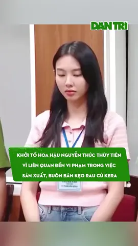 Khởi tố hoa hậu Nguyễn Thúc Thùy Tiên vì liên quan đến vi phạm trong việc sản xuất, buôn bán kẹo rau củ Kera #dantrinews #xuhuong #LearnOnTikTok