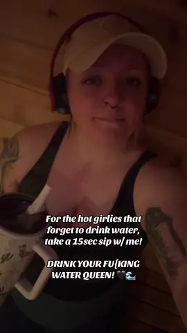 For the hot girlies that forget to drink water, take a 15sec sip w/ me!  DRINK YOUR FU{KING WATER QUEEN! 🖤🌊 #hydrate #viral #drinkup #drinkupqueen #watertime #drinkmorewater #drinkwater #hotmomsummer #hotmom #mombod #saunatime #sauna